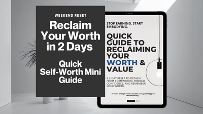 Reclaim Your Worth in 2 Days | Quick Self-Worth Mini Guide